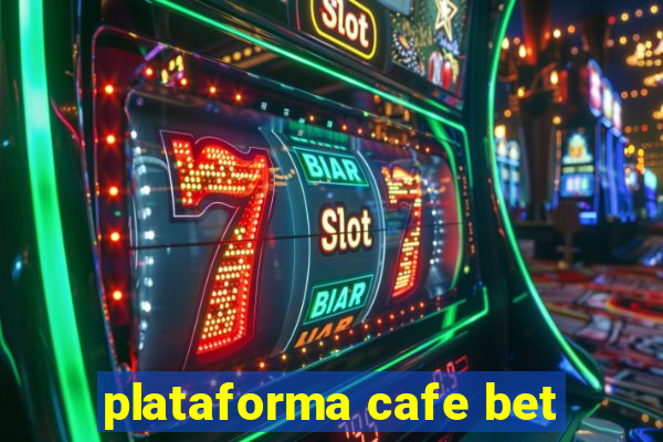 plataforma cafe bet